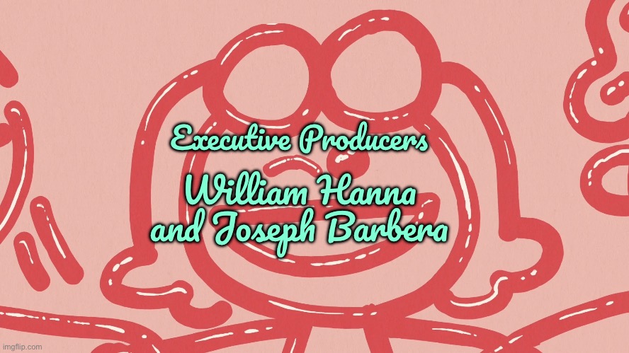 TLH Closing Credits (H-B Style) (Ver. 2) | Executive Producers; William Hanna and Joseph Barbera | image tagged in the loud house,nickelodeon,80s,cartoon network,warner bros discovery,tv | made w/ Imgflip meme maker