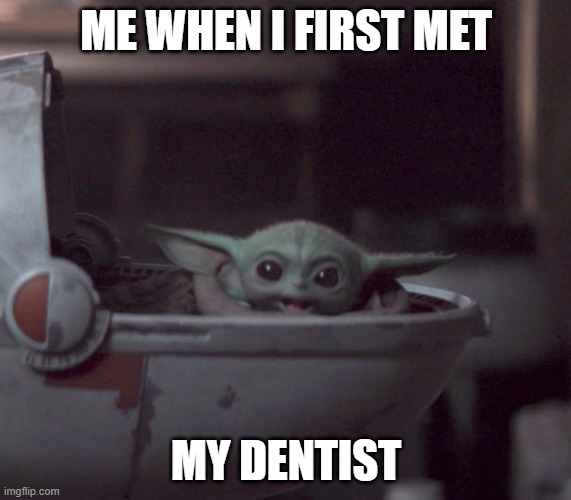 He was soooooooooo hot! | ME WHEN I FIRST MET; MY DENTIST | image tagged in excited baby yoda | made w/ Imgflip meme maker