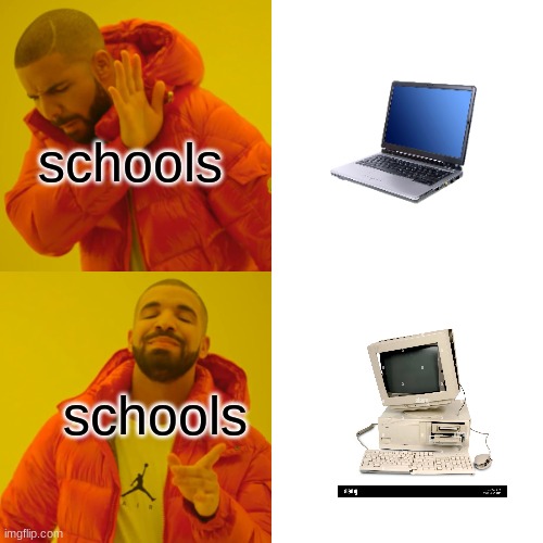 Drake Hotline Bling Meme | schools; schools | image tagged in memes,drake hotline bling | made w/ Imgflip meme maker