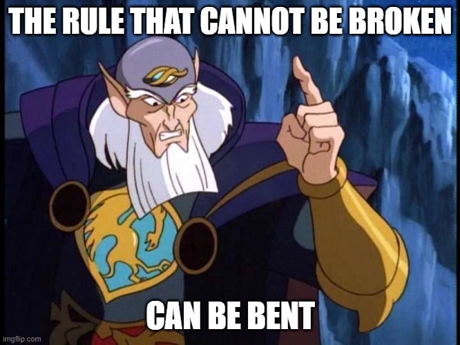 Bend the rules | THE RULE THAT CANNOT BE BROKEN; CAN BE BENT | image tagged in archmage finger | made w/ Imgflip meme maker