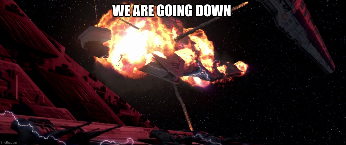 rupublic navy | WE ARE GOING DOWN | image tagged in rupublic navy | made w/ Imgflip meme maker