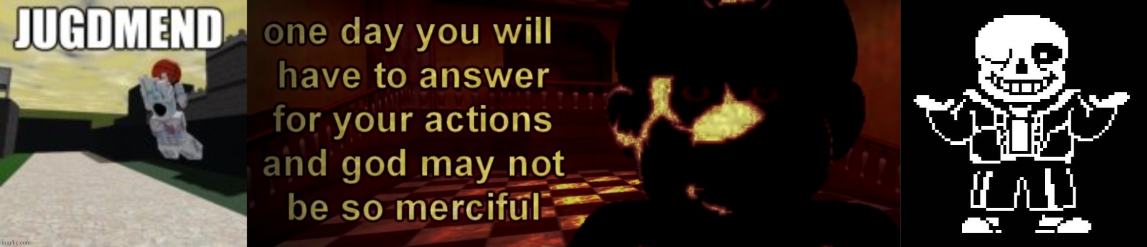 image tagged in minos prime ballin,one day you will have to answer for your actions,sans undertale | made w/ Imgflip meme maker