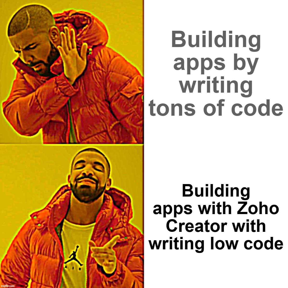 Drake Hotline Bling | Building apps by writing tons of code; Building apps with Zoho Creator with writing low code | image tagged in memes,drake hotline bling | made w/ Imgflip meme maker