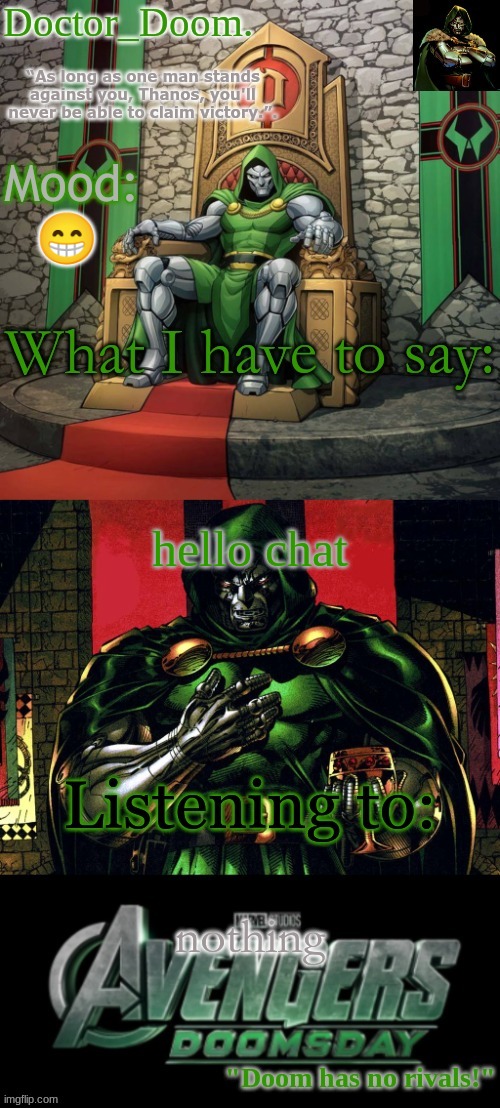 Doctor_Doom.'s announcement template | 😁; hello chat; nothing | image tagged in doctor_doom 's announcement template | made w/ Imgflip meme maker