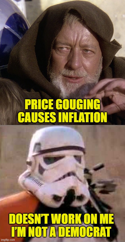 DNC mind trick | PRICE GOUGING CAUSES INFLATION; DOESN’T WORK ON ME
I’M NOT A DEMOCRAT | image tagged in dnc | made w/ Imgflip meme maker