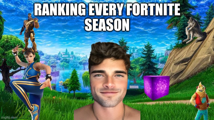 Ranking every Fortnite season | RANKING EVERY FORTNITE
SEASON | image tagged in fortnite | made w/ Imgflip meme maker