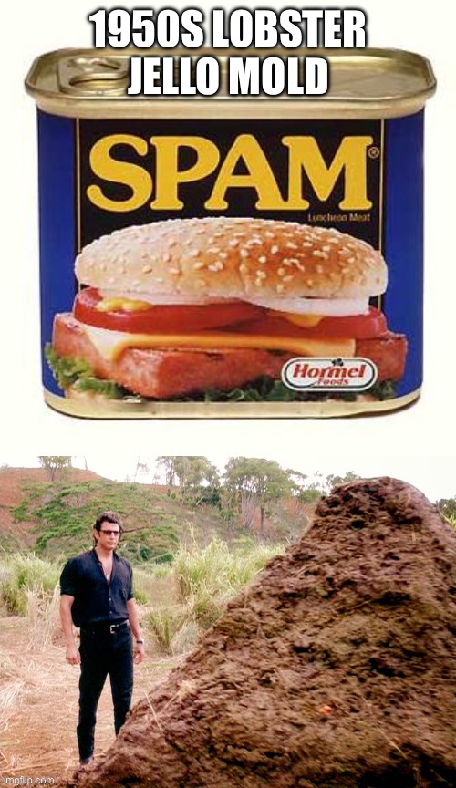 spam crap announcement | 1950S LOBSTER JELLO MOLD | image tagged in spam crap announcement | made w/ Imgflip meme maker