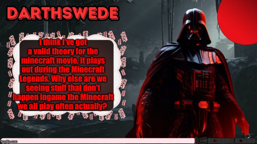 The piglins make it pretty darn obvious if you ask me. | I think I've got a valid theory for the minecraft movie, it plays out during the Minecraft Legends. Why else are we seeing stuff that don't happen ingame the Minecraft we all play often actually? | image tagged in darthswede announcement template made by -nightfire- | made w/ Imgflip meme maker