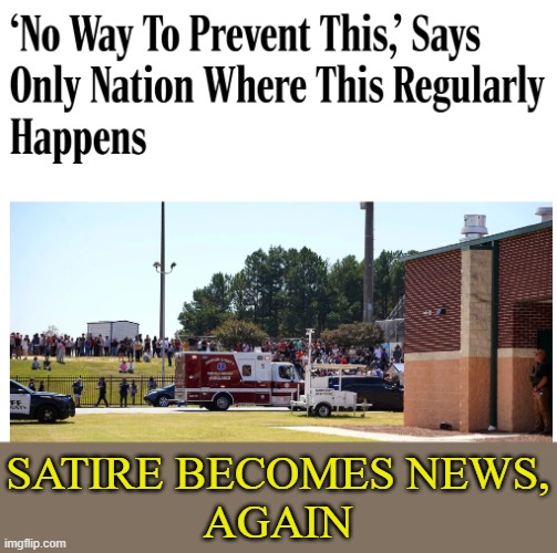 SATIRE BECOMES NEWS,
AGAIN | made w/ Imgflip meme maker