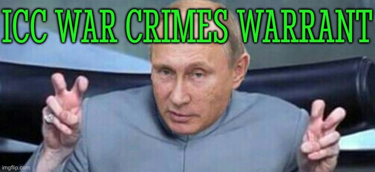 Putin shrugs off ICC war crimes warrant on visit to Mongolia | ICC WAR CRIMES WARRANT | image tagged in putin dr evil,good guy putin,russo-ukrainian war,crime,russia,breaking news | made w/ Imgflip meme maker