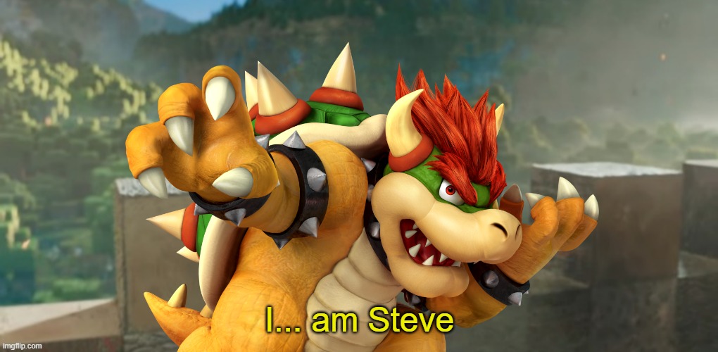 I am X | I... am Steve | image tagged in i am x | made w/ Imgflip meme maker