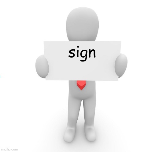 man holding sign | sign | image tagged in man holding sign | made w/ Imgflip meme maker
