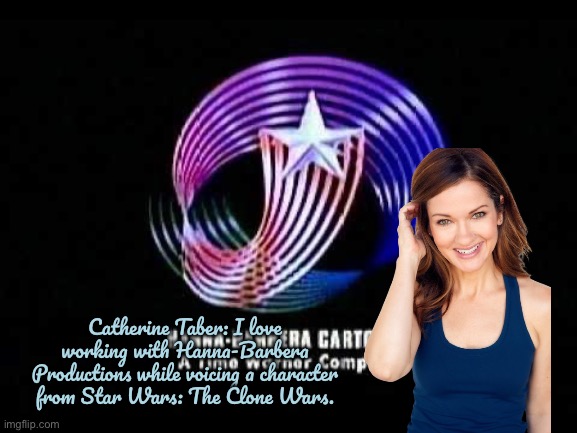 Hanna-Barbera Voice Actress Catherine Taber | Catherine Taber: I love working with Hanna-Barbera Productions while voicing a character from Star Wars: The Clone Wars. | image tagged in warner bros,same voice actor,cartoon network,lori loud,the loud house,nickelodeon | made w/ Imgflip meme maker