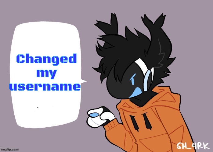 yeah :3 | Changed my username | image tagged in the protogen must speak | made w/ Imgflip meme maker