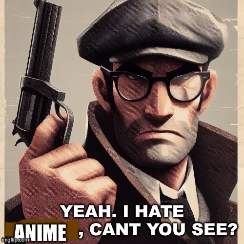 Don’t take this seriously | ANIME | image tagged in yeah i hate blank can t you see | made w/ Imgflip meme maker