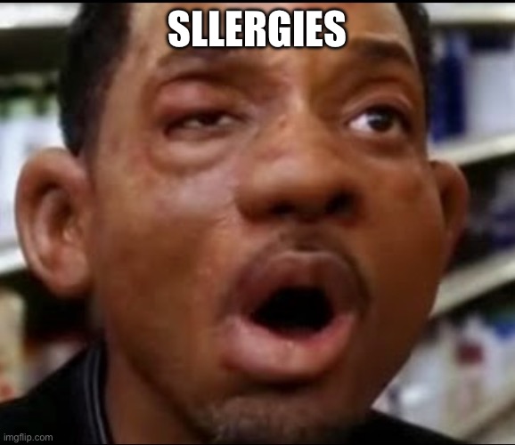 Allergy | ALLERGIES | image tagged in allergy | made w/ Imgflip meme maker