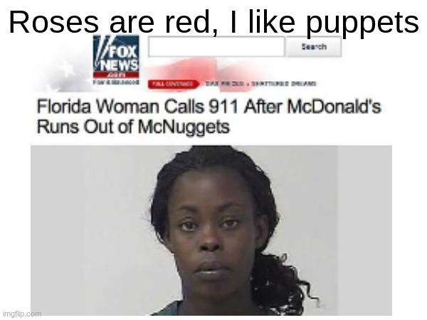 only in Florida | Roses are red, I like puppets | image tagged in stolen,repost | made w/ Imgflip meme maker