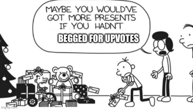 Greg Heffley | BEGGED FOR UPVOTES | image tagged in greg heffley | made w/ Imgflip meme maker