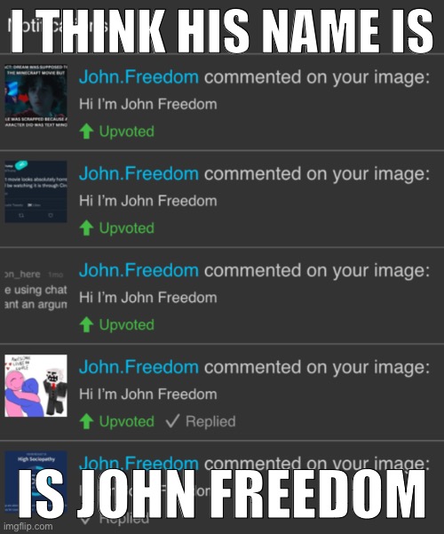 I THINK HIS NAME IS; IS JOHN FREEDOM | made w/ Imgflip meme maker