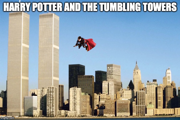 harry, you're a pilot | HARRY POTTER AND THE TUMBLING TOWERS | image tagged in history | made w/ Imgflip meme maker