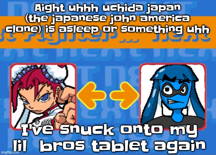 Vruh | Aight uhhh uchida japan (the japanese john america clone) is asleep or something uhh; I've snuck onto my lil  bros tablet again | image tagged in i'm dead bro | made w/ Imgflip meme maker