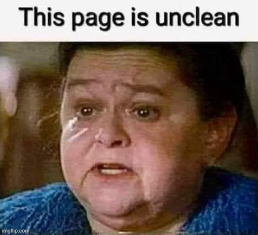 unclean | image tagged in unclean | made w/ Imgflip meme maker