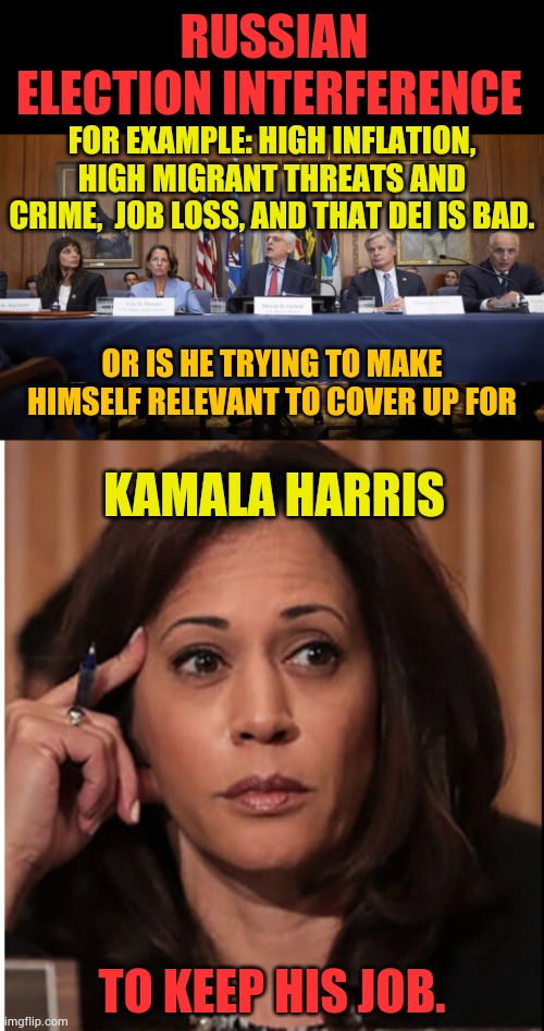 Merrick Garland Trying... | RUSSIAN ELECTION INTERFERENCE; FOR EXAMPLE: HIGH INFLATION, HIGH MIGRANT THREATS AND CRIME,  JOB LOSS, AND THAT DEI IS BAD. OR IS HE TRYING TO MAKE HIMSELF RELEVANT TO COVER UP FOR; KAMALA HARRIS; TO KEEP HIS JOB. | image tagged in memes,politics,attorney general,election,misinformation,kamala harris | made w/ Imgflip meme maker