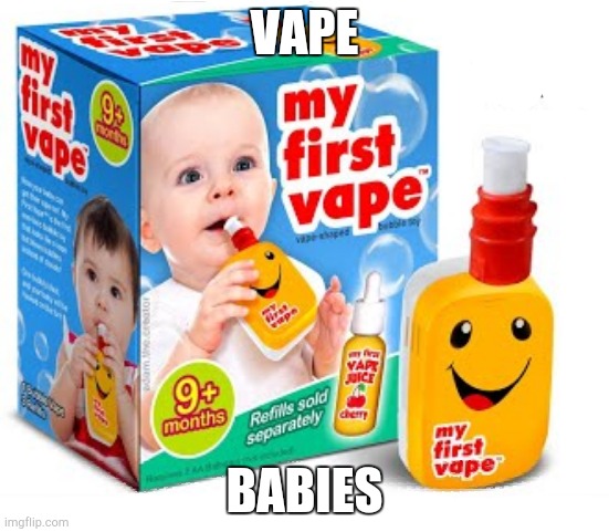 VAPE BABIES | made w/ Imgflip meme maker