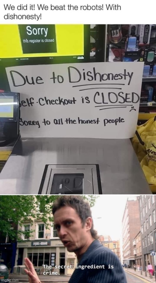 Dishonesty pays, or not? | image tagged in the secret ingredient is crime,dishonest donald,stealing,servers,checkout | made w/ Imgflip meme maker