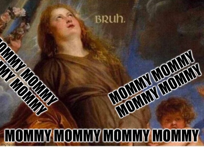 Having kids be like | MOMMY MOMMY MOMMY MOMMY; MOMMY MOMMY MOMMY MOMMY; MOMMY MOMMY MOMMY MOMMY | image tagged in wholesome,family,kids | made w/ Imgflip meme maker