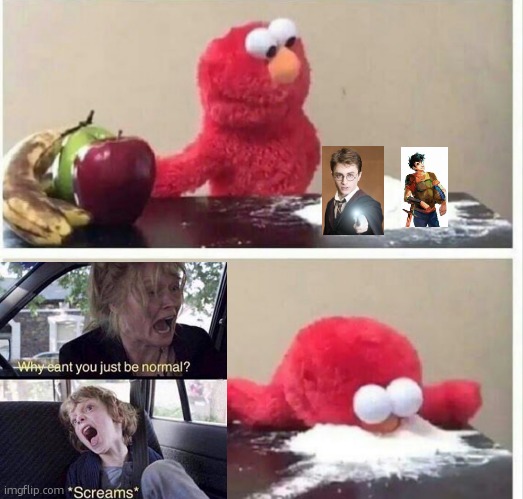 I'm weird . | image tagged in elmo cocaine,harry potter,percy jackson | made w/ Imgflip meme maker