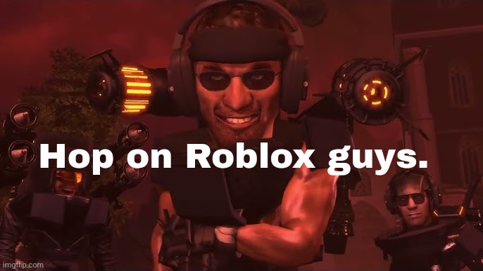 Play with me. | Hop on Roblox guys. | made w/ Imgflip meme maker