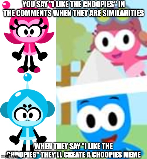 Read the comments! | YOU SAY "I LIKE THE CHOOPIES" IN THE COMMENTS WHEN THEY ARE SIMILARITIES; WHEN THEY SAY "I LIKE THE CHOOPIES" THEY'LL CREATE A CHOOPIES MEME | image tagged in mina girl,vita boy,choopies | made w/ Imgflip meme maker