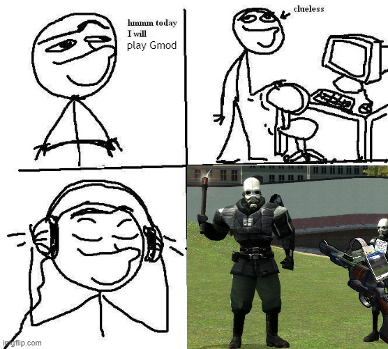 Hmm today I will clueless computer | play Gmod | image tagged in hmm today i will clueless computer,gmod | made w/ Imgflip meme maker