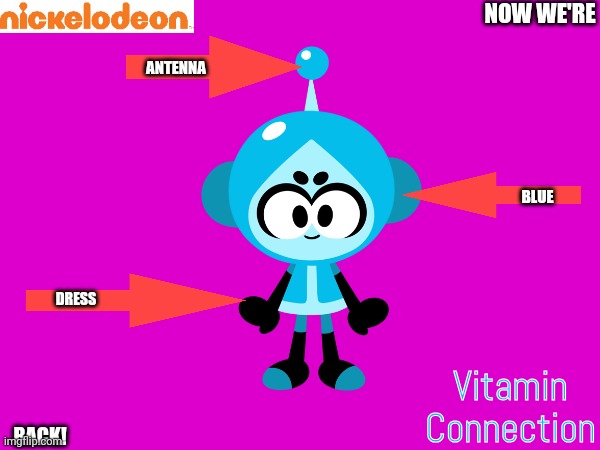 Now we're back to Vitamin Connection on Nickelodeon! | NOW WE'RE; ANTENNA; BLUE; DRESS; Vitamin Connection; BACK! | image tagged in vitamin connection,nickelodeon,asthma | made w/ Imgflip meme maker