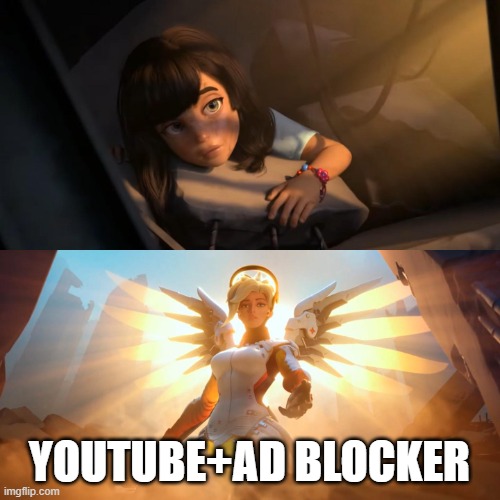 Overwatch Mercy Meme | YOUTUBE+AD BLOCKER | image tagged in overwatch mercy meme | made w/ Imgflip meme maker