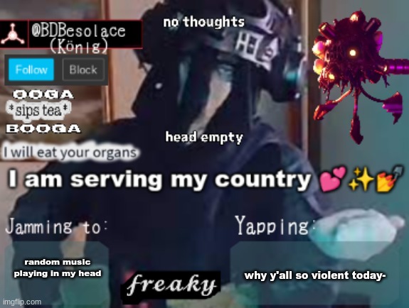..like- what. | why y'all so violent today-; random music playing in my head | image tagged in bdbs temp 3 | made w/ Imgflip meme maker