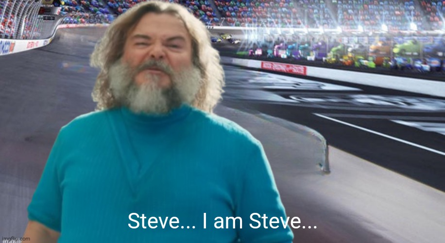 Steve... I am Steve... | made w/ Imgflip meme maker