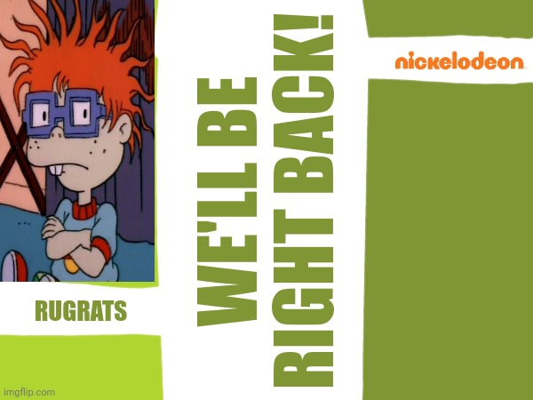 We'll be right back to the Rugrats on Nickelodeon! | WE'LL BE
RIGHT BACK! RUGRATS | image tagged in rugrats,nickelodeon,asthma | made w/ Imgflip meme maker