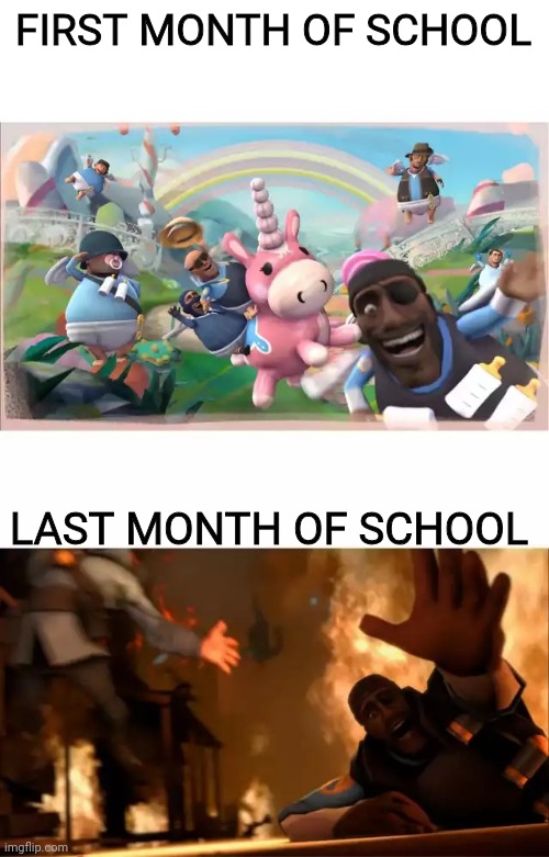 Pyrovision | FIRST MONTH OF SCHOOL; LAST MONTH OF SCHOOL | image tagged in pyrovision | made w/ Imgflip meme maker