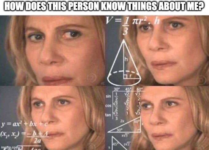 When somebody knows too much... and you forgot they follow you on Facebook | HOW DOES THIS PERSON KNOW THINGS ABOUT ME? | image tagged in math lady/confused lady,facebook,follower,forgot | made w/ Imgflip meme maker