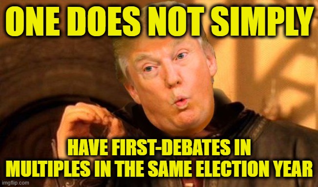 First Debate with Biden, First Debate with Kamala, First Debate with Michelle | ONE DOES NOT SIMPLY; HAVE FIRST-DEBATES IN MULTIPLES IN THE SAME ELECTION YEAR | image tagged in one does not simply trump | made w/ Imgflip meme maker