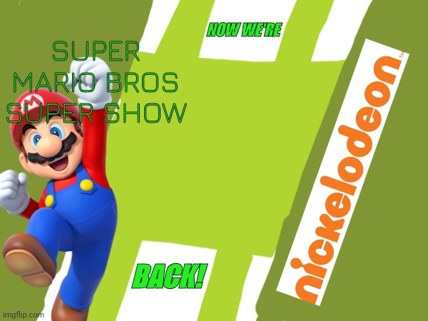 Now we're back to the Super Mario Bros Super Show on Nickelodeon! | SUPER MARIO BROS
SUPER SHOW; NOW WE'RE; BACK! | image tagged in super mario bros,nickelodeon,asthma | made w/ Imgflip meme maker