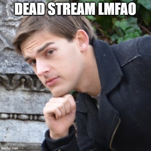 MatPat | DEAD STREAM LMFAO | image tagged in matpat | made w/ Imgflip meme maker