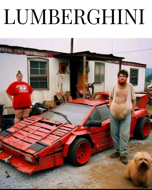 Lumberghini | LUMBERGHINI | image tagged in lumberghini | made w/ Imgflip meme maker