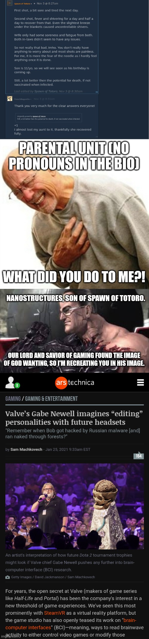 PARENTAL UNIT (NO PRONOUNS IN THE BIO); WHAT DID YOU DO TO ME?! NANOSTRUCTURES, SON OF SPAWN OF TOTORO. OUR LORD AND SAVIOR OF GAMING FOUND THE IMAGE OF GOD WANTING, SO I'M RECREATING YOU IN HIS IMAGE. | image tagged in memes,right in the childhood,nanomachines son | made w/ Imgflip meme maker