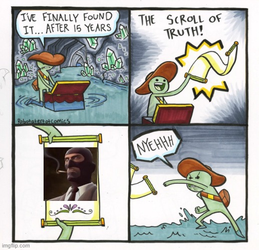 The Scroll Of Truth | image tagged in memes,the scroll of truth | made w/ Imgflip meme maker