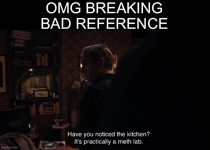 OMG BREAKING BAD REFERENCE | made w/ Imgflip meme maker