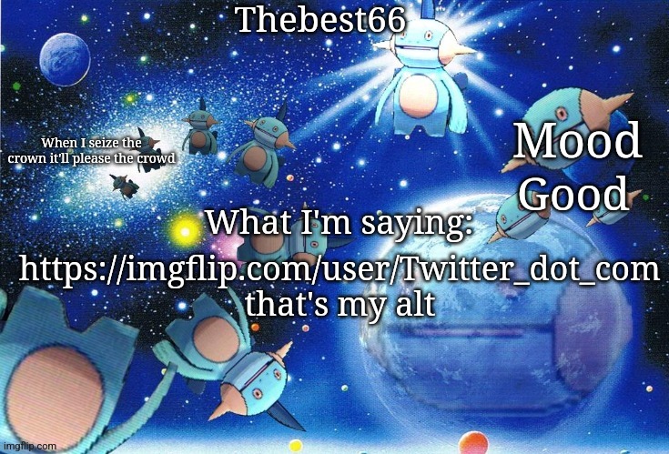 Marshtomp template thebest66 | Good; https://imgflip.com/user/Twitter_dot_com that's my alt | image tagged in marshtomp template thebest66 | made w/ Imgflip meme maker
