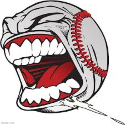 Screaming baseball | image tagged in screaming baseball | made w/ Imgflip meme maker